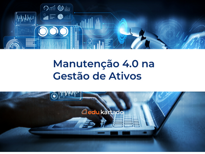 Manutenção 4.0 na Gestão de Ativos na Infraestrutura: o que é, para que serve, benefícios e como funciona